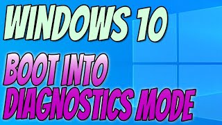 How To Boot Up Your Windows 10 PC Into Diagnostics Mode Tutorial [upl. by Allistir]