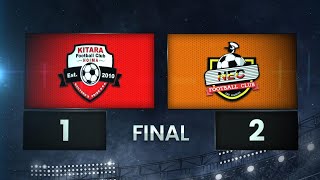 HIGHLIGHTS  Kitara FC 12 NEC FC  StarTimes UPL MD2 2425 [upl. by Ylehsa]