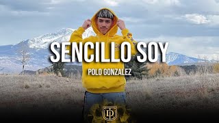 Sencillo Soy  Polo Gonzalez  LETRA 🔥🔥 [upl. by Smaoht]