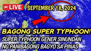 ⚠️SINUNDAN NG PANIBAGONG BAGYO SUPER TYPHOON GENER WEATHER UPDATE TODAY SEP 18 2024 [upl. by Cecilio]