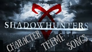 Shadowhunters Character Theme Songs [upl. by Hasan]