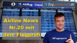 Aeronews Nr 20 mit dem Flugexperten von Fluggesellschaftde [upl. by Hamon335]