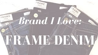 Brand I Love Frame Denim  My Favorite Denim Brand [upl. by Howland]