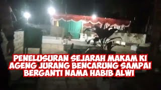 KI AGENG JURANG BENCARUNG HINGGA BERUBAH NAMA JADI HABIB ALWI [upl. by Trygve]