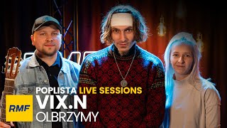 VixN  Olbrzymy  Poplista Live Sessions [upl. by Tella]