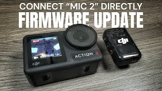 DJI Osmo Action 4  Connect DJI Mic 2 Directly NEW Firmware Update [upl. by Bahr958]