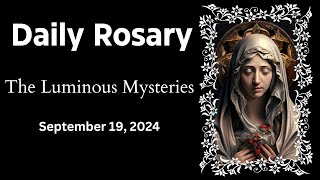 LUMINOUS MYSTERIES  SEPTEMBER 19 2024  Daily Rosary Rosary Audio Guide HD [upl. by Yemrej]