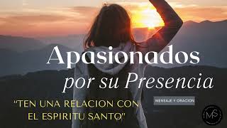 Apasionados por su PresenciaTEN UNA RELACION CON EL ESPIRITU SANTO 14 [upl. by Eppie]