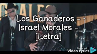 Los Ganaderos  Israel Morales  Letra [upl. by Kuhn33]