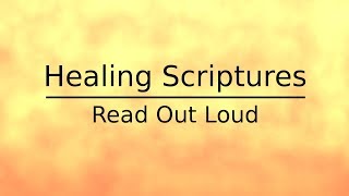 Healing Scriptures Read Out Loud [upl. by Nuriel198]