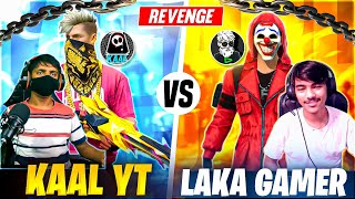 LAKA GAMER VS KAAL YT REVENGE  LAKA GAMER SHOW ME ATTITUDE 😤 AAUKAT KI BAT 😡 WHO WON [upl. by Most35]