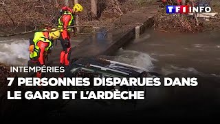 Intempéries  7 personnes disparues dans le Gard et lArdèche [upl. by Ettennahs]