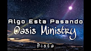 Algo Esta Pasando  Oasis Ministry  Pista Con Letra [upl. by Rodi786]