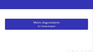 Matrix diagonalisieren  ein Rechenbeispiel [upl. by Arinaj]