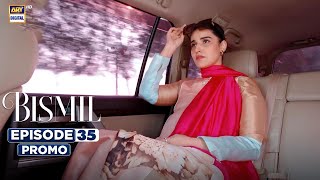 Bismil Episode 35  Promo  Digitally Presented by Vince Care  ARY Digital [upl. by Etnovert]