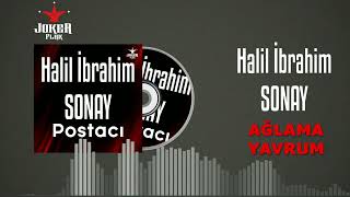 Halil İbrahim Sonay  Ağlama Yavrum [upl. by Burger]