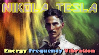 Nikola Teslas Vision of Energy Frequency Vibration and Aether Without Music [upl. by Catrina]