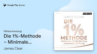 „Die 1Methode – Minimale Veränderung maximale…“ von James Clear · Hörbuchauszug [upl. by Manella385]