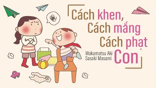 Sách Nói Cách Khen  Cách Mắng  Cách Phạt Con  Chương 1  Masami Sasaki Wakamatsu Aki [upl. by Neleag380]