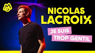 Nicolas Lacroix – Je suis trop gentil [upl. by Naasah]