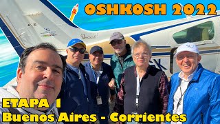 Vuelo a Oshkosh 2022  Etapa 1 Buenos Aires a Corrientes [upl. by Luigi904]