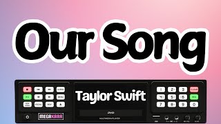 Our Song  Taylor Swift KARAOKE [upl. by Rask]