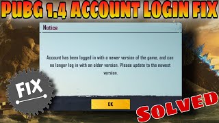 Account Has Been logged In with a newer Version fix IN PUBG MOBILE 14 GLOBAL and korean solution [upl. by Eenwat]