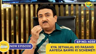 NEW Ep 4038  Kya Jethalal Ko Pasand Aayegi Bawri Ki Scheme I Taarak Mehta Ka Ooltah Chashmah [upl. by Melisande]