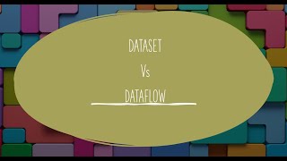 DATAFLOW VS DATASET [upl. by Eustazio878]