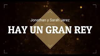 HAY UN GRAN REY I Jonathan amp Sarah Jerez  LETRA [upl. by Schoening]