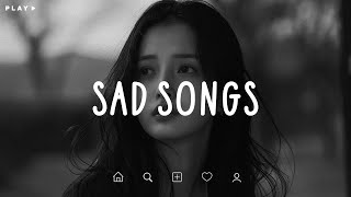 Sad Songs 💔 Depressing Songs 2024 That Make You Cry 😭 Sad Songs Playlist For Broken Hearts [upl. by Acim]