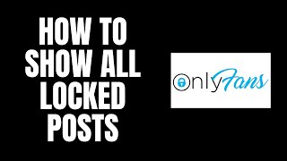 How To Show All Locked Posts OnlyFans Tutorials [upl. by Yecniuq]