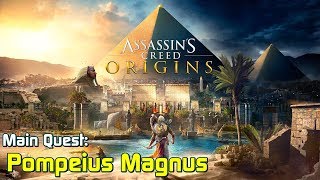 Assassins Creed Origins ★ Main Quest Pompeius Magnus Walkthrough [upl. by Aihtenyc]