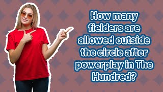 How many fielders are allowed outside the circle after powerplay in The Hundred [upl. by Dnalyaw]