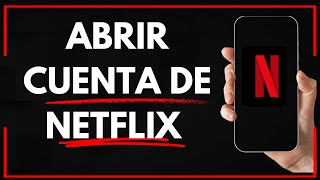 ✅🤓🎧 Cómo ABRIR una CUENTA en NETFLIX 🚀✨😱✅ [upl. by Speroni]