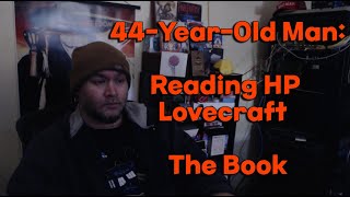 HP Lovecraft  The Book  Read by A Presently 44YearOld Man [upl. by Alyac]