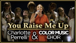 You Raise Me Up  COLOR MUSIC Choir ft Charlotte Perrelli  Kids Cover [upl. by Ekal]