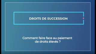 Droits de succession  comment faire face au paiement de droits élevés [upl. by Llywellyn]