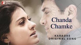 CHANDA CHAMKE  FANNA  KARAOKE  ORIGINAL SONG  HIGH QUALITY [upl. by Anyd354]