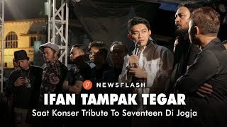 Ifan Tampak Tegar Saat Konser Tribute To Seventeen Di Jogja  NEWSFLASH [upl. by Birecree]