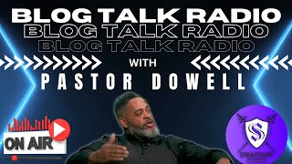 Blog talk Radio Pastor Dowell 10 NOV 2023 [upl. by Notreve89]