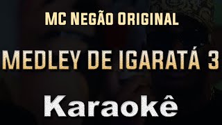 Medley do igaratá 3  MC Negão Original  Karaoke Playback Instrumental letra [upl. by Virgil]