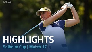 2024 Solheim Cup  Match 17 Highlights [upl. by Rose]