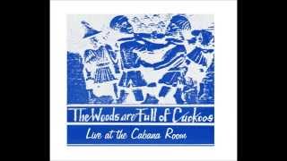 THE WOODS ARE FULL OF CUCKOOS  Live at the Cabana Room [upl. by Jeffcott]