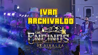 Los Encinos De Sinaloa  Ivan Archivaldo en vivo [upl. by Witty]