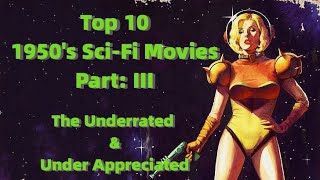 Top Ten 1950s SciFi Movies Part 3 The Underrated amp Under Appreciated [upl. by Reld431]