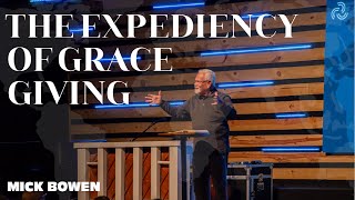 THE EXPEDIENCY OF GRACE GIVING  Mick Bowen  Missions Week [upl. by Consalve]