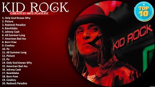 Greatest Hits Kid Rock Of All Time  Kid Rock Playlist All Songs [upl. by Mareld544]