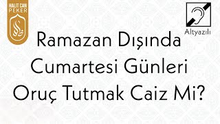 Ramazan Dışında Cumartesi Günleri Oruç Tutmak Caiz Mi [upl. by Armin]