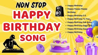 Birthday Non Stop Playlist 2024  Best Happy Birthday Song Remix  Non Stop DJ Remix Songs in Hindi [upl. by Occir96]